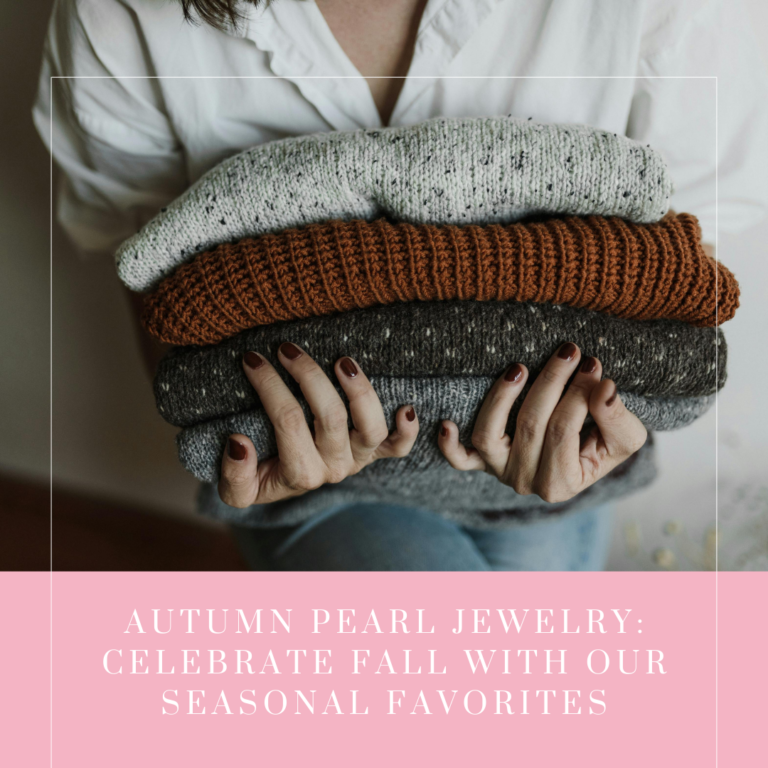 Autumn Pearl Jewelry: Celebrate Fall With Our Seasonal Favorites